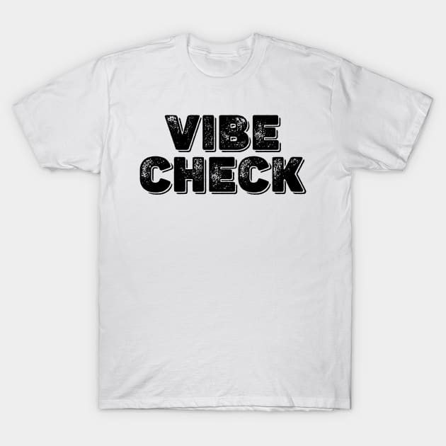 VIBE CHECK T-Shirt by giovanniiiii